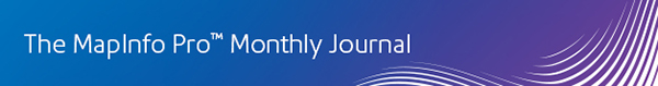 MapInfo Pro™ Monthly Journal MapInfo Pro™ Monthly Journal